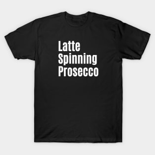 Latte, Spinning, Prosecco Cycling Shirt for Her, Cycling T-Shirt for Her, Cycling Gifts for Her, Indoor Cycling, Prosecco Lover, Prosecco and Spinning, Coffee and Bikes, Coffee and Spinning Shirt T-Shirt